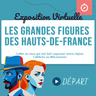 Découvrez notre exposition virtuelle : un voyage à travers les grandes figures des Hauts-de-France
